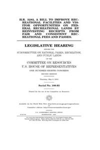 H.R. 3283, a bill to improve recreational facilities and visitor opportunities on federal recreational lands by reinvesting receipts from fair and consistent recreational fees and passes