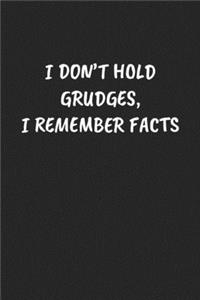 I Don't Hold Grudges, I Remember Facts