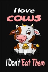 I love Cows I Don't Eat Them