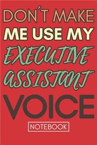 Don't Make Me Use My Executive Assistant Voice