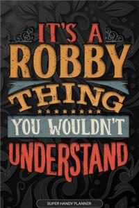 Its A Robby Thing You Wouldnt Understand