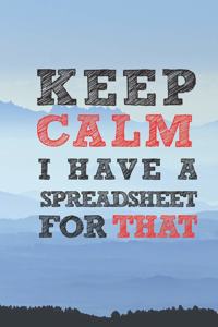 Keep Calm I have A Spreadsheet For That