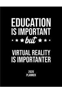 Education Is Important But Virtual Reality Is Importanter 2020 Planner