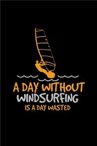 A day without windsurfing is a day wasted