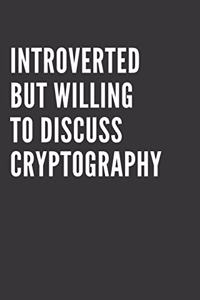 Introverted But Willing To Discuss Cryptography Notebook