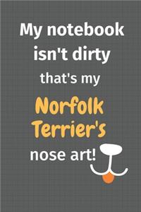 My notebook isn't dirty that's my Norfolk Terrier's nose art