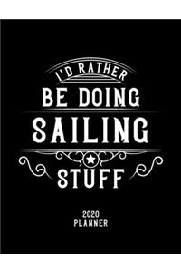 I'd Rather Be Doing Sailing Stuff 2020 Planner
