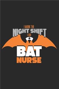 I work the Night Shift I am Bat Nurse