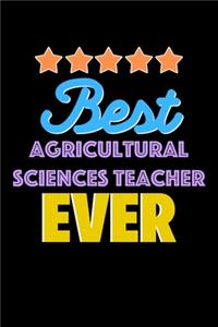Best Agricultural Sciences Teacher Evers Notebook - Agricultural Sciences Teacher Funny Gift