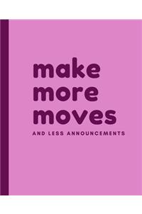 Make more moves and less announcements