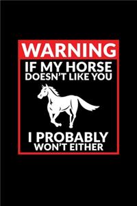 Warning If My Horse Doesn't Like You I Probably Won't Either