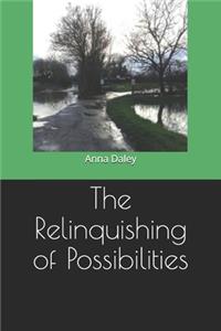 The Relinquishing of Possibilities