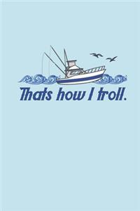 That's How I Troll