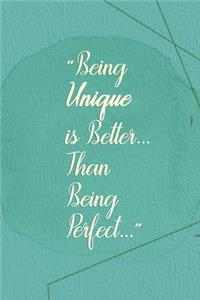 Being Unique Is Better... Than Being Perfect...