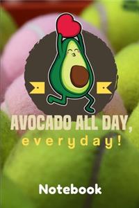 Avocado all day, Everyday! Notebook