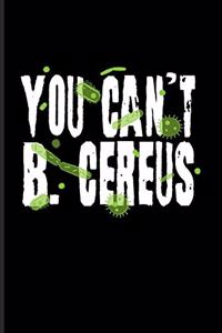 You Can't B. Cereus