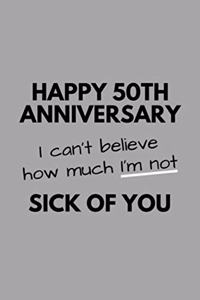 Happy 50th Anniversary I Can't Believe How Much I'm Not Sick Of You