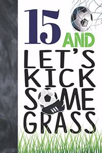 15 And Let's Kick Some Grass