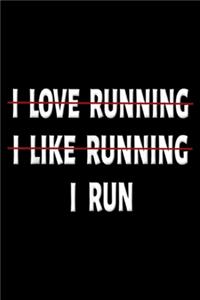 I Love Running I Hate Running I run