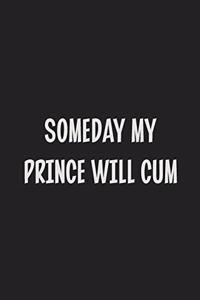 Someday My Prince Will Cum