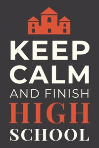 Keep Calm and Finish High School