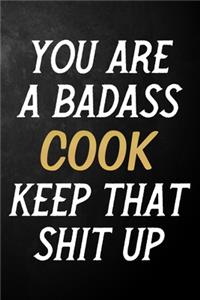 You Are A Badass Cook Keep That Shit Up