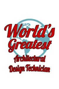 World's Greatest Architectural Design Technician