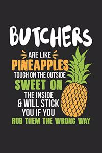 Butchers Are Like Pineapples. Tough On The Outside Sweet On The Inside