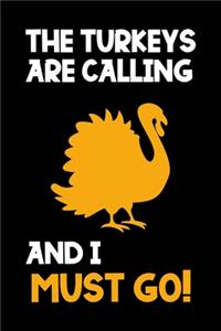The Turkeys Are Calling And I Must Go