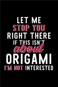 Let Me Stop You Right There If This Isn't About Origami I'm Not Interested