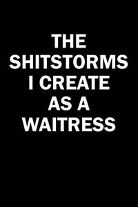 The Shitstorms I Create As A Waitress