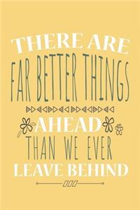 Notebook: Inspiration Notebook 6x9" 120 pages: Far Better Things Ahead Than We Ever Left Behind (Inspirational Notebooks)