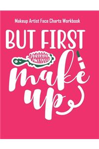 But First Makeup - Makeup Artist Face Charts Workbook