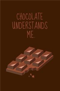 Chocolate Understands Me.