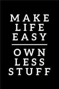 Make Life Easy Own Less Stuff