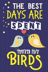The Best Days Are Spent With My Birds
