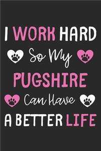 I Work Hard So My Pugshire Can Have A Better Life