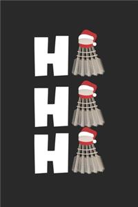 Badminton Notebook - Ho Ho Ho Journal - Badminton Player Diary