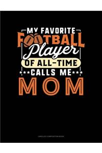 My Favorite Football Player Of All-Time Calls Me Mom