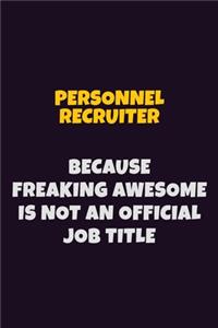Personnel Recruiter, Because Freaking Awesome Is Not An Official Job Title