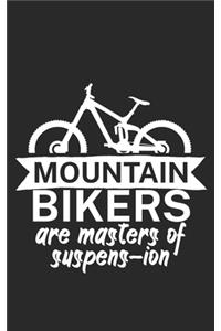 Mountain bikers are masters of suspens ion
