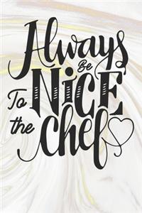 Always Be Nice To The Chef