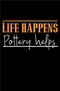 Life Happens Pottery Helps