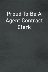 Proud To Be A Agent Contract Clerk