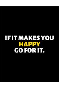 If It Makes You Happy Go For It