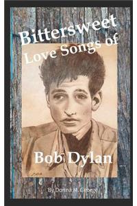 Bittersweet Love Songs of Bob Dylan