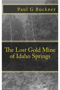 Lost Gold Mine of Idaho Springs
