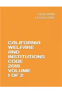 California Welfare and Institutions Code 2018 Volume 1 of 2