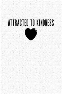 Attracted to Kindness