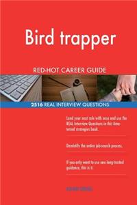 Bird trapper RED-HOT Career Guide; 2516 REAL Interview Questions